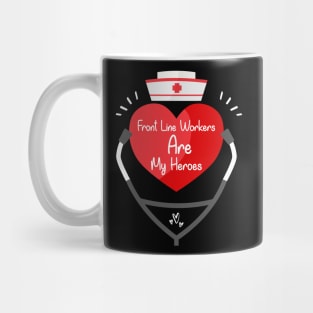 Front Line Workers Are My Heroes, Nurses Hospital Are My Hero,  Heart Hero For Nurse And Doctor Mug